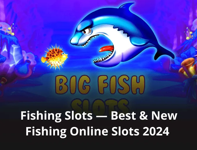 Fishing Slots — Best & New Fishing Online Slots 2024