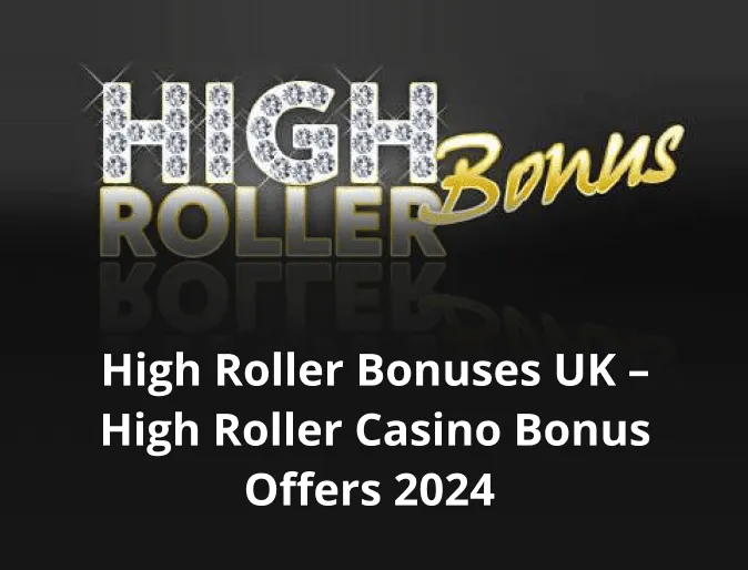 High Roller Bonuses UK – High Roller Casino Bonus Offers 2024