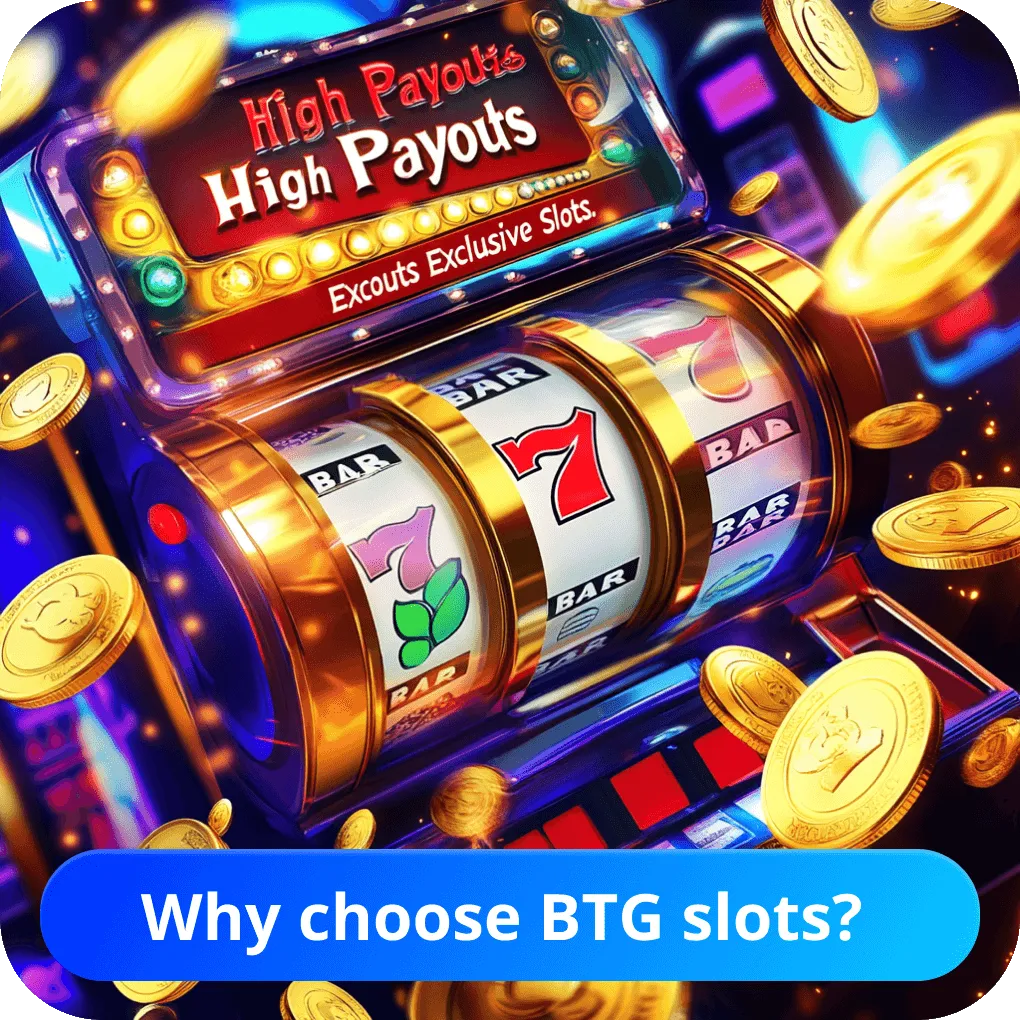 BTG slots